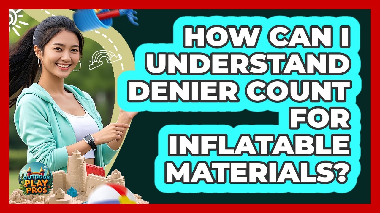 How Can I Understand Denier Count For Inflatable Materials? - YouTube