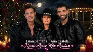 Luan Santana Feat Ana Castela & Gustavo Lima - Nosso Amor Não Acabou - ( Oficial Music AI ) 