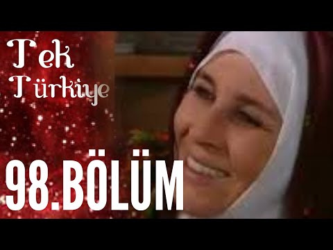 Tek Türkiye | 98.Bölüm İzle