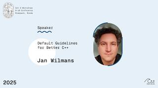 2025 Speaker JAN WILMANS - Default Guidelines for Better C++