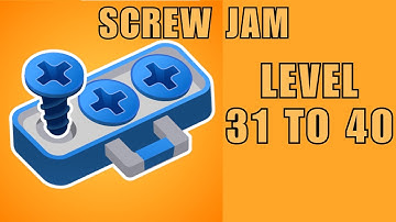 SCREW JAM LEVEL 31 to 40