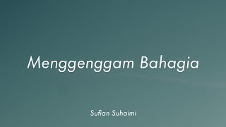 Sufian Suhaimi - Menggenggam Bahagia (Lirik)
