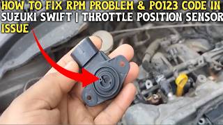 How to Fix RPM Problem & P0123 Code in Suzuki Swift | Throttle Position Sensor Issue