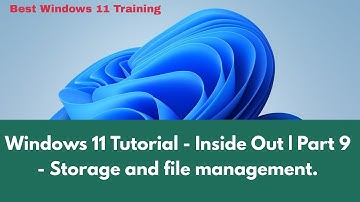 Windows 11 Tutorial - Inside Out | Part 9 - Storage and file management | Windows 11 Tutorial