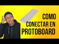 Como CONECTAR en PROTOBOARD