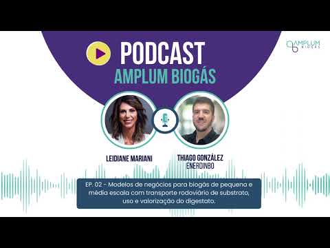 EP 02 - NEGÓCIOS PARA BIOGÁS, TRANSPORTE DE SUBSTRATO E VALORIZAÇÃO DO DIGESTATO COM THIAGO GONZÁLEZ