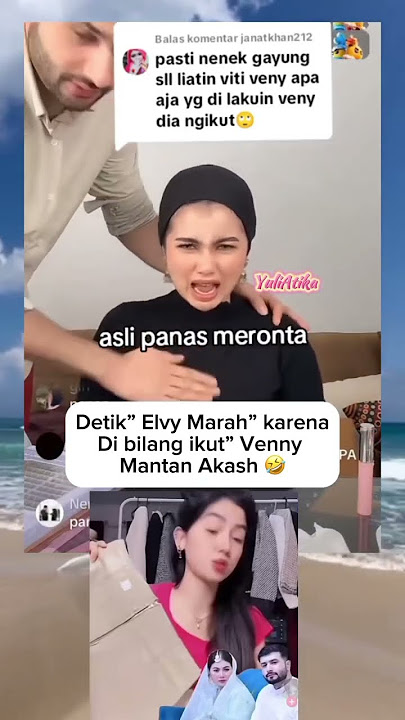 Elvy Marah dibilang Ikutan Venny #fujian #aisarkhaled #vennyalberti165 #akash