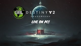 PLAYING DESTINY 2: SHADOWKEEP CAMPAIGN PT 1 - GOTTA BE LEGEND LIVE