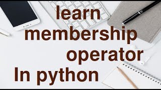Learn Membership Operator In Python Easily.