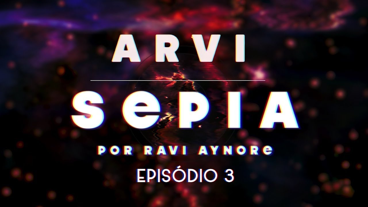 WEBSÉRIE TRENZALORE | ARVI - Episódio 03: Sepia
