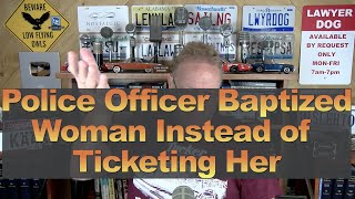 Police Officer Baptized Woman Instead of Ticketing Her