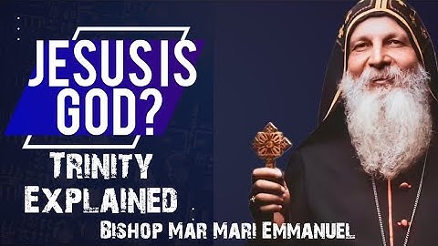 "Is Jesus God? Understanding the Trinity Explained" | Bishop Mar Mari Emmanuel | Powerful Message