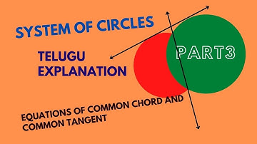 EQUATION OF COMMON CHORD AND COMMON TANGENT OF TWO CIRCLES