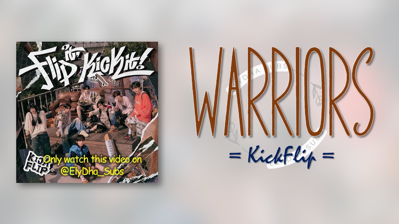 KickFlip – Warriors [RomIEng Lyric]