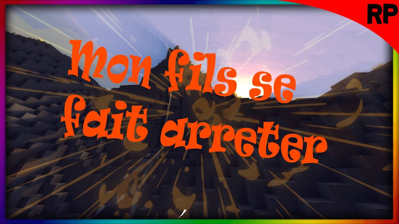 MON FILS SE FAIT ARRÊTER SUR MINECRAFT ! RP #5 - YouTube