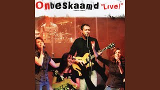 Video thumbnail of "Onbeskaamd - Ek Wil Gereed Wees (Live)"