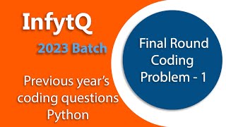 InfyTQ Final Round Coding Problem no.1 | Previous year Questions