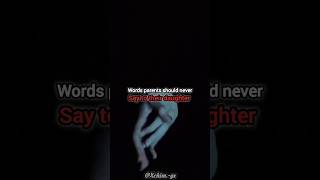 Words parents should never say to their daughter..❤️🩹🥺 #ytshorts #reality#life @Aesthetic_chim.-gx