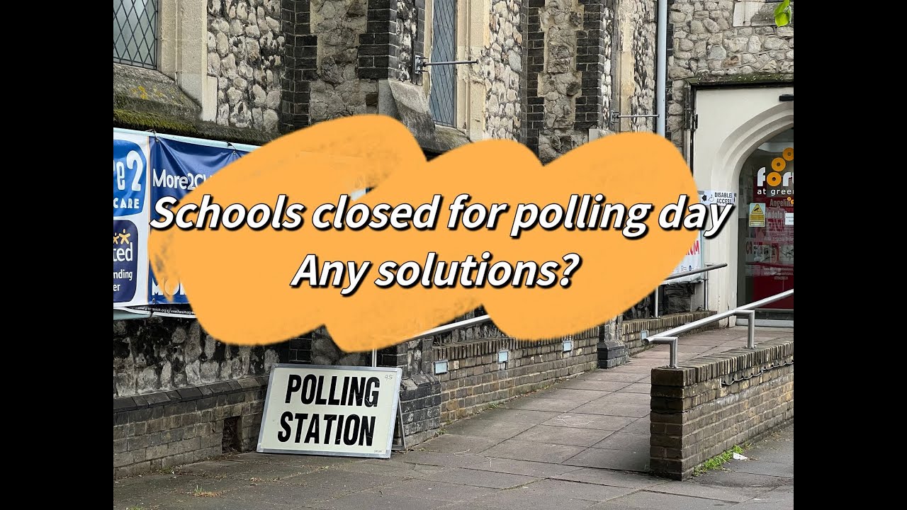Schools are closed for polling day? Any solutions?