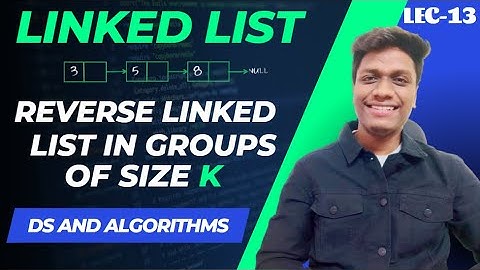 #13 Reverse Nodes in K-group | LeetCode - 25 | Microsoft, Amazon 🔥 | Data Structures and Algorithms
