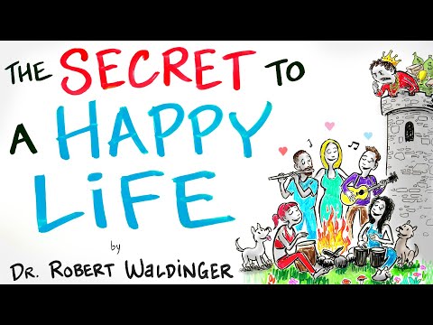 The Secret to a Happy Life - Dr. Robert Waldinger