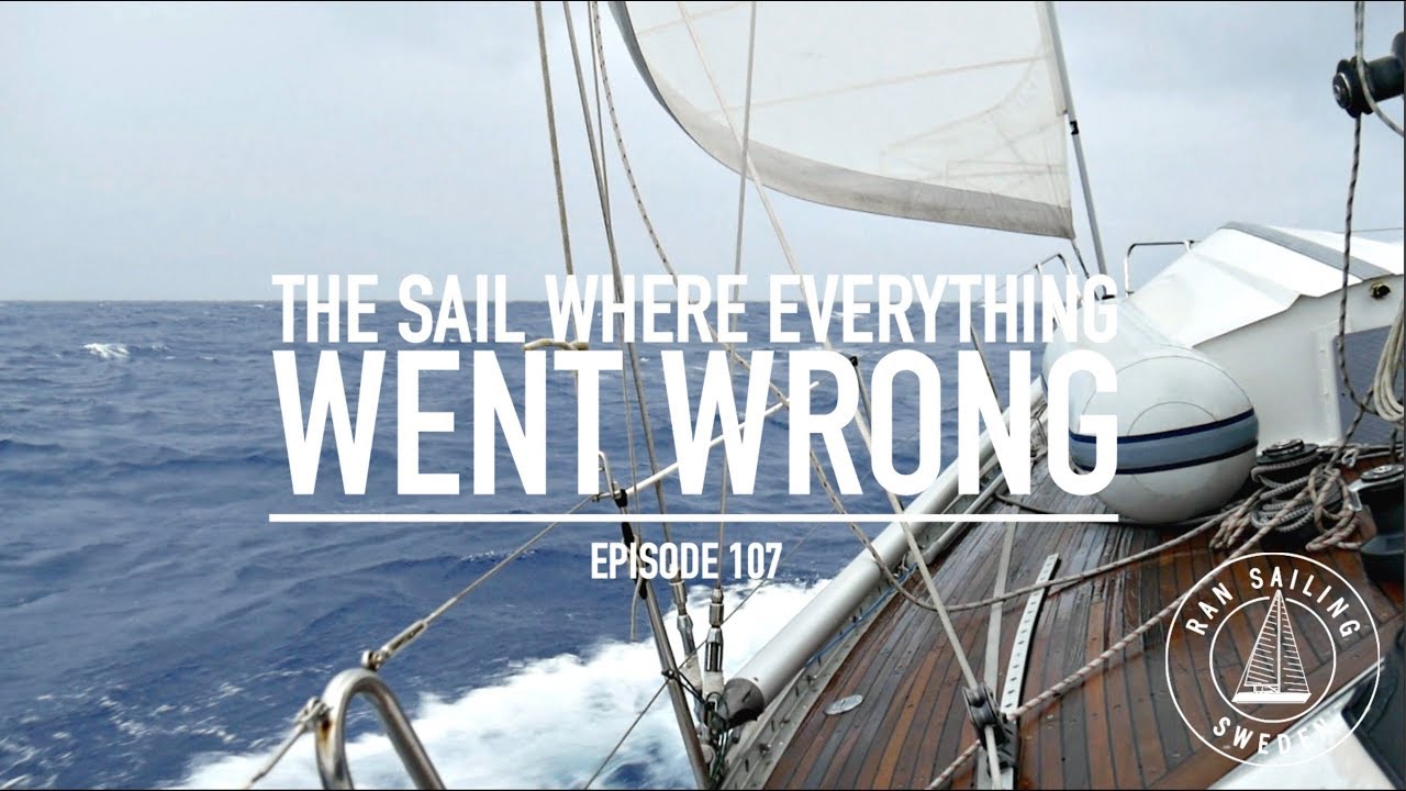 The Sail Where Everything Went Wrong – Ep. 107 RAN Sailing