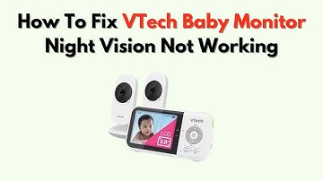 Hoe het probleem met de nachtzichtfunctie van de VTech-babyfoon op te lossen: infraroodsensor en ...