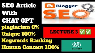 How to write SEO ARTICLE with CHAT GPT || keyword research with unique article/ Lecture 3