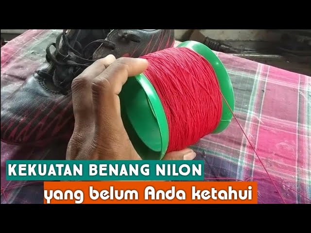 VIDEO KEKUATAN BENANG NILON SOL SEPATU 