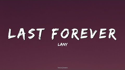 LANY – Last Forever (Lyrics) | Official Music Video