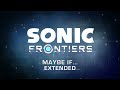 Maybe If Amy Mvt Sonic Frontiers OST Extended 