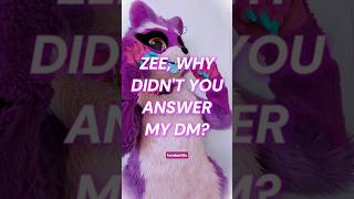 why didn't zee answer your DM? #furry #furries #fursuiting #fursuiter #furryfandom