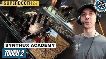SUPERBOOTH 2024: Synthux Academy - Touch 2 Tactile Synth