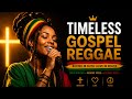 BEST REGGAE GOSPEL SONGS | Oil Of Gladness |Conscious Vibes | Deep Spiritual Reggae &amp; Dub