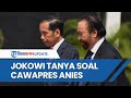 Respons PKS Soal Jokowi Tanya Cawapres ke Surya Paloh: Berarti Enggak Ada Masalah Anies Maju Pilpres