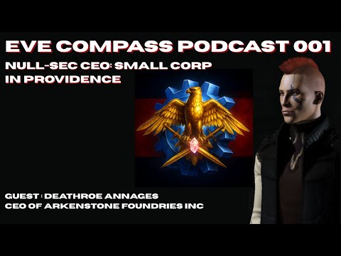 EVE Compass Podcast 001 - Null-Sec Industry in Providence: Arkenstone CEO DEATHROE Annages