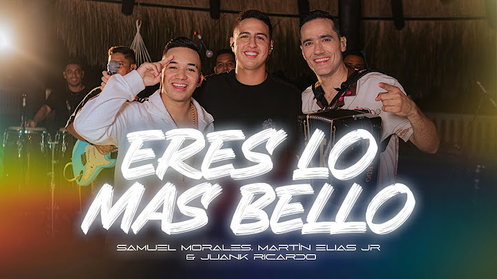 ERES LO MÁS BELLO - @SamuelMoralesofc x ​⁠​@Martíneliasjr @JuanKRicardoOficial