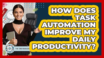 How Does Task Automation Improve My Daily Productivity?