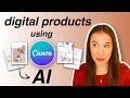 How to create digital products to sell online using canva ai tools 