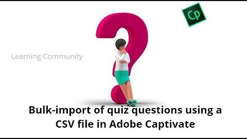 CSV quiz questions import template in Adobe Captivate