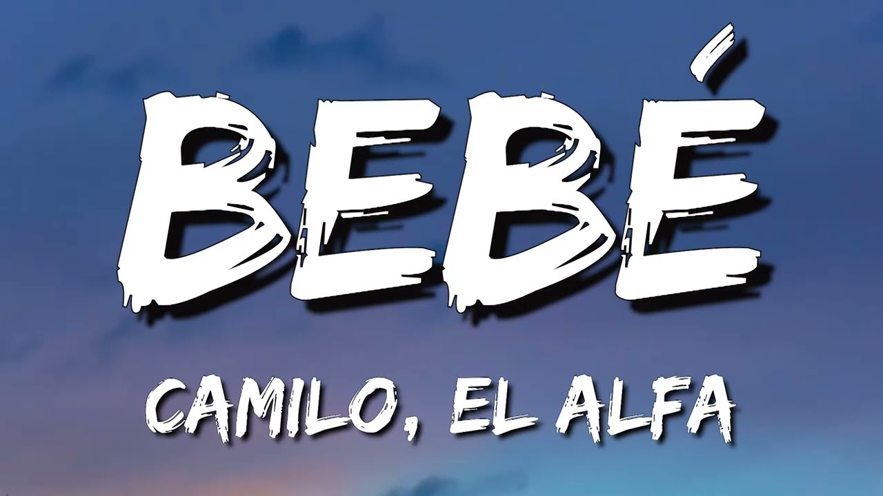 Camilo, El Alfa - BEBÉ (Letra\Lyrics)