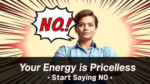 The Power of Saying NO: Protect Your Time & Energy