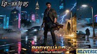 Bodyguard The Untold Secret - Episodes 101 To 115 A Complete Story Rozverse
