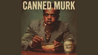 Canned Murk