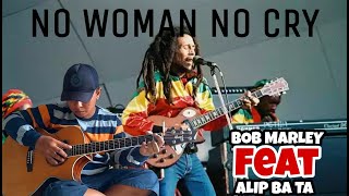 COLLAB BARENG PENYANYI ASLINYA‼️Alip ba ta - No Woman No Cry -Bob Marley (COVER)