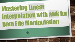 Mastering Linear Interpolation with awk for Data File Manipulation screenshot 3