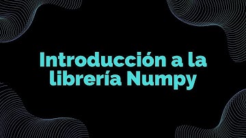 Gestión de datos con Python - Introducción a la librería Numpy