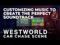 Customizing My "Westworld Car Chase Scene" Music to Create the Perfect Soundtrack