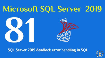 81- SQL Server 2019 deadlock error handling in SQL