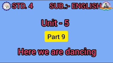 STD 4 | ENGLISH | UNIT 5 | HERE WE ARE DANCING | PART - 9